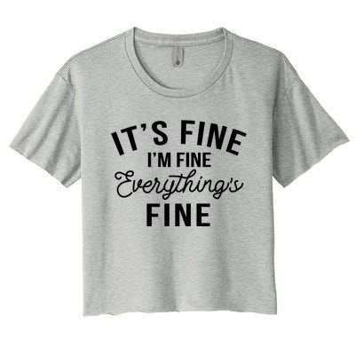 It's Fine I'm Fine Everything Is Fine Funny Gift Women's Crop Top Tee