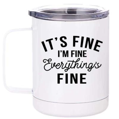 It's Fine I'm Fine Everything Is Fine Funny Gift 12 oz Stainless Steel Tumbler Cup