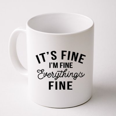 It's Fine I'm Fine Everything Is Fine Funny Gift Coffee Mug