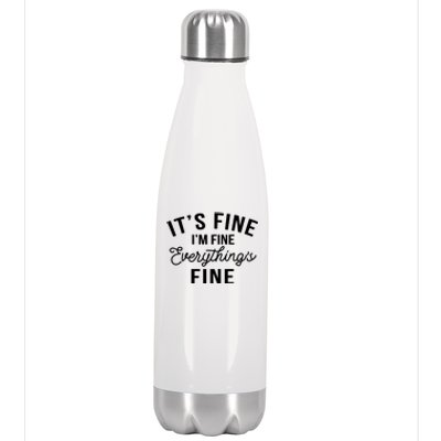 It's Fine I'm Fine Everything Is Fine Funny Gift Stainless Steel Insulated Water Bottle