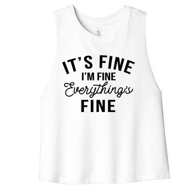 It's Fine I'm Fine Everything Is Fine Funny Gift Women's Racerback Cropped Tank