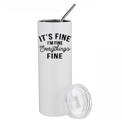 It's Fine I'm Fine Everything Is Fine Funny Gift Stainless Steel Tumbler