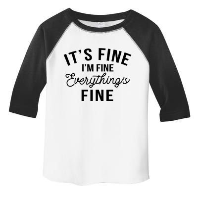 It's Fine I'm Fine Everything Is Fine Funny Gift Toddler Fine Jersey T-Shirt