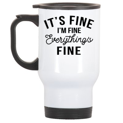 It's Fine I'm Fine Everything Is Fine Funny Gift Stainless Steel Travel Mug