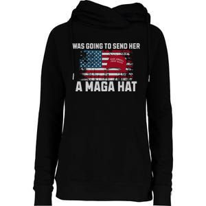 In Fact I Was Gonna Send Her A Maga Hat Debate Womens Funnel Neck Pullover Hood