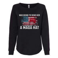 In Fact I Was Gonna Send Her A Maga Hat Debate Womens California Wash Sweatshirt