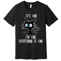 It's Fine I'm Fine Everything Is Fine Funny cat fathers day Premium T-Shirt