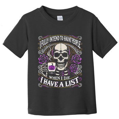 I Fully Intend To Haunt People When I Die Skeleton Halloween Toddler T-Shirt