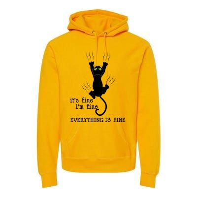 It's Fine I'm Fine Everything Is Fine Cat Funny Gift Premium Hoodie