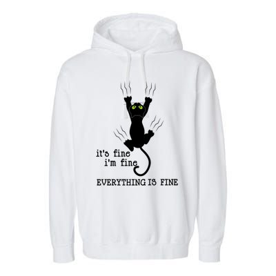 It's Fine I'm Fine Everything Is Fine Cat Funny Gift Garment-Dyed Fleece Hoodie