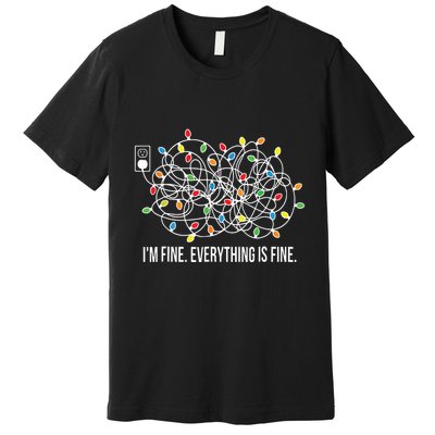 Its Fine Im Fine Everything Is Fine Funny Christmas Lights Premium T-Shirt