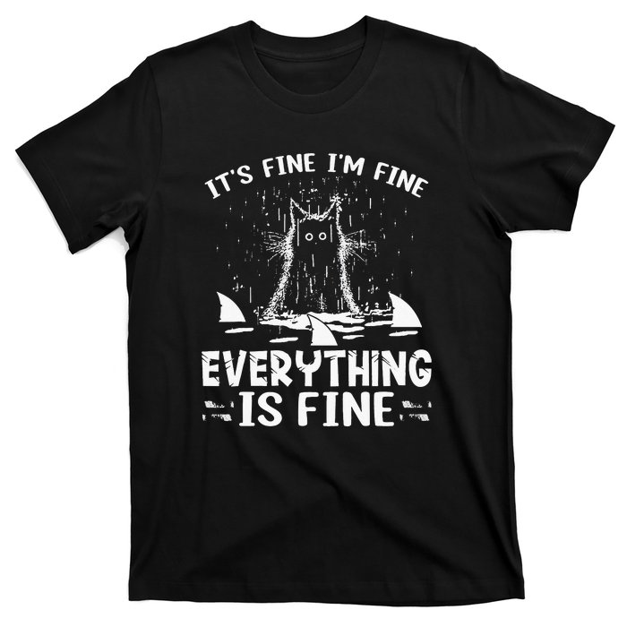 It's Fine I'm Fine Everything Is Fine Funny Cat Fathers Day T-Shirt