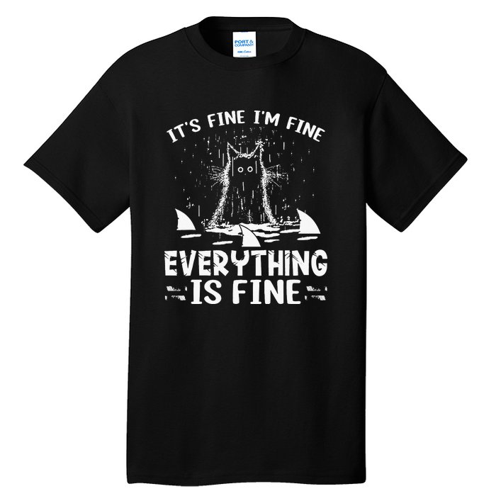 It's Fine I'm Fine Everything Is Fine Funny Cat Fathers Day Tall T-Shirt