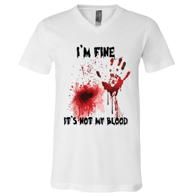 IM Fine ItS Not My Blood Bloody Halloween V-Neck T-Shirt