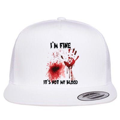 IM Fine ItS Not My Blood Bloody Halloween Flat Bill Trucker Hat