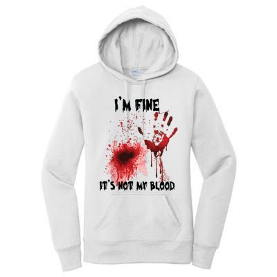 IM Fine ItS Not My Blood Bloody Halloween Women's Pullover Hoodie