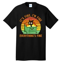 It's Fine I'm Fine Everything Is Fine Retro Dumpster Fire Tall T-Shirt