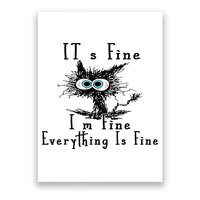 It's Fine I'm Fine Everything Is Fine Funny cat Poster