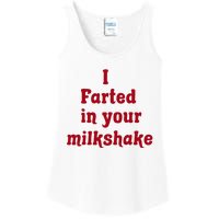 I Farted In Your Milkshake Ladies Essential Tank