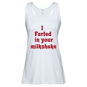 I Farted In Your Milkshake Ladies Essential Flowy Tank