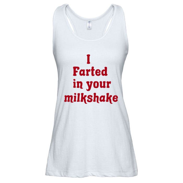 I Farted In Your Milkshake Ladies Essential Flowy Tank