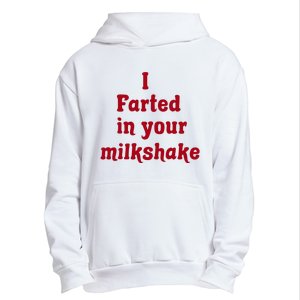 I Farted In Your Milkshake Urban Pullover Hoodie