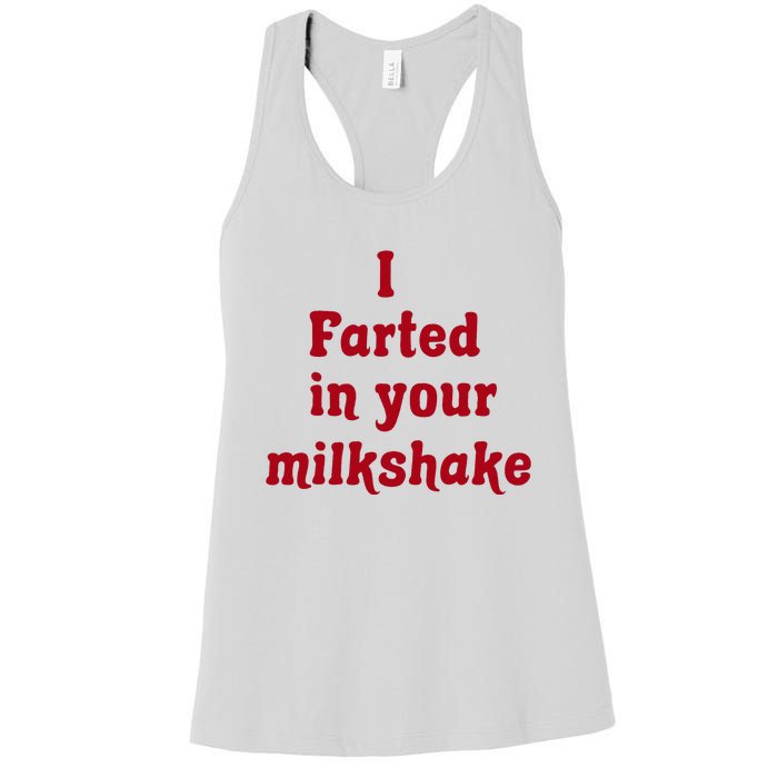 I Farted In Your Milkshake Women's Racerback Tank