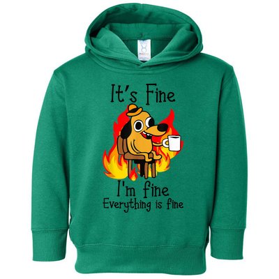 It's Fine I'm Fine Everything Is Fine Funny I'm fine dog Toddler Hoodie