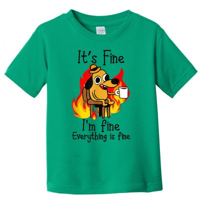 It's Fine I'm Fine Everything Is Fine Funny I'm fine dog Toddler T-Shirt