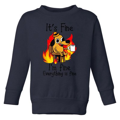 It's Fine I'm Fine Everything Is Fine Funny I'm fine dog Toddler Sweatshirt