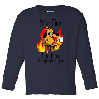 It's Fine I'm Fine Everything Is Fine Funny I'm fine dog Toddler Long Sleeve Shirt