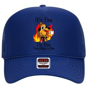 It's Fine I'm Fine Everything Is Fine Funny I'm fine dog High Crown Mesh Back Trucker Hat