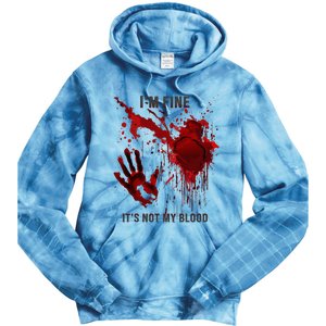 IM Fine ItS Not My Blood Splatter Blood Stained Bloody Tie Dye Hoodie