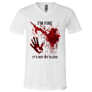 IM Fine ItS Not My Blood Splatter Blood Stained Bloody V-Neck T-Shirt