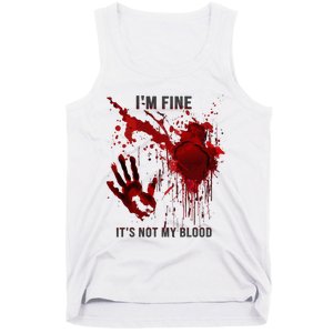 IM Fine ItS Not My Blood Splatter Blood Stained Bloody Tank Top