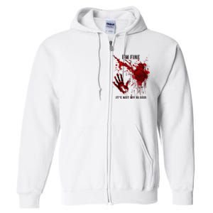 IM Fine ItS Not My Blood Splatter Blood Stained Bloody Full Zip Hoodie