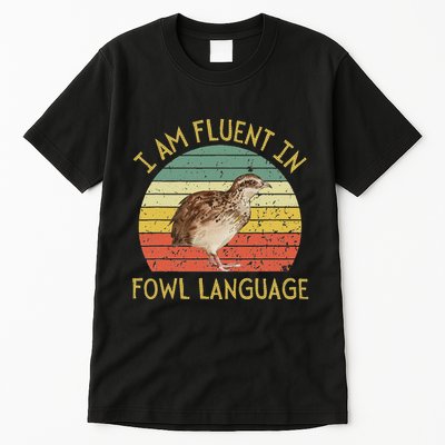 IM Fluent In Fowl Language Funny Quail Lover Retro Gift Tall T-Shirt