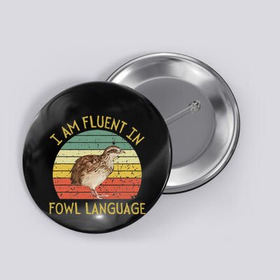 IM Fluent In Fowl Language Funny Quail Lover Retro Gift Button