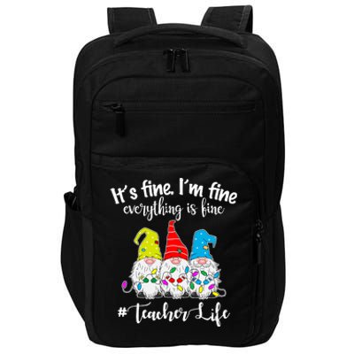 It's Fine I'm Fine Everything Is Fine Christmas Gnomes Teacher Life Impact Tech Backpack