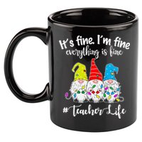 It's Fine I'm Fine Everything Is Fine Christmas Gnomes Teacher Life 11oz C Handle Ceramic Mug