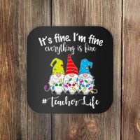 It's Fine I'm Fine Everything Is Fine Christmas Gnomes Teacher Life Coaster