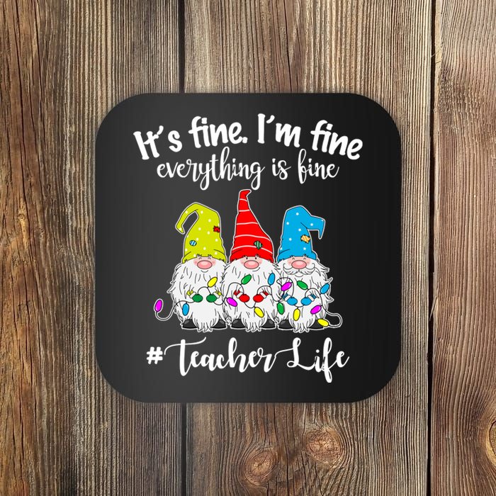 It's Fine I'm Fine Everything Is Fine Christmas Gnomes Teacher Life Coaster