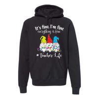 It's Fine I'm Fine Everything Is Fine Christmas Gnomes Teacher Life Premium Hoodie