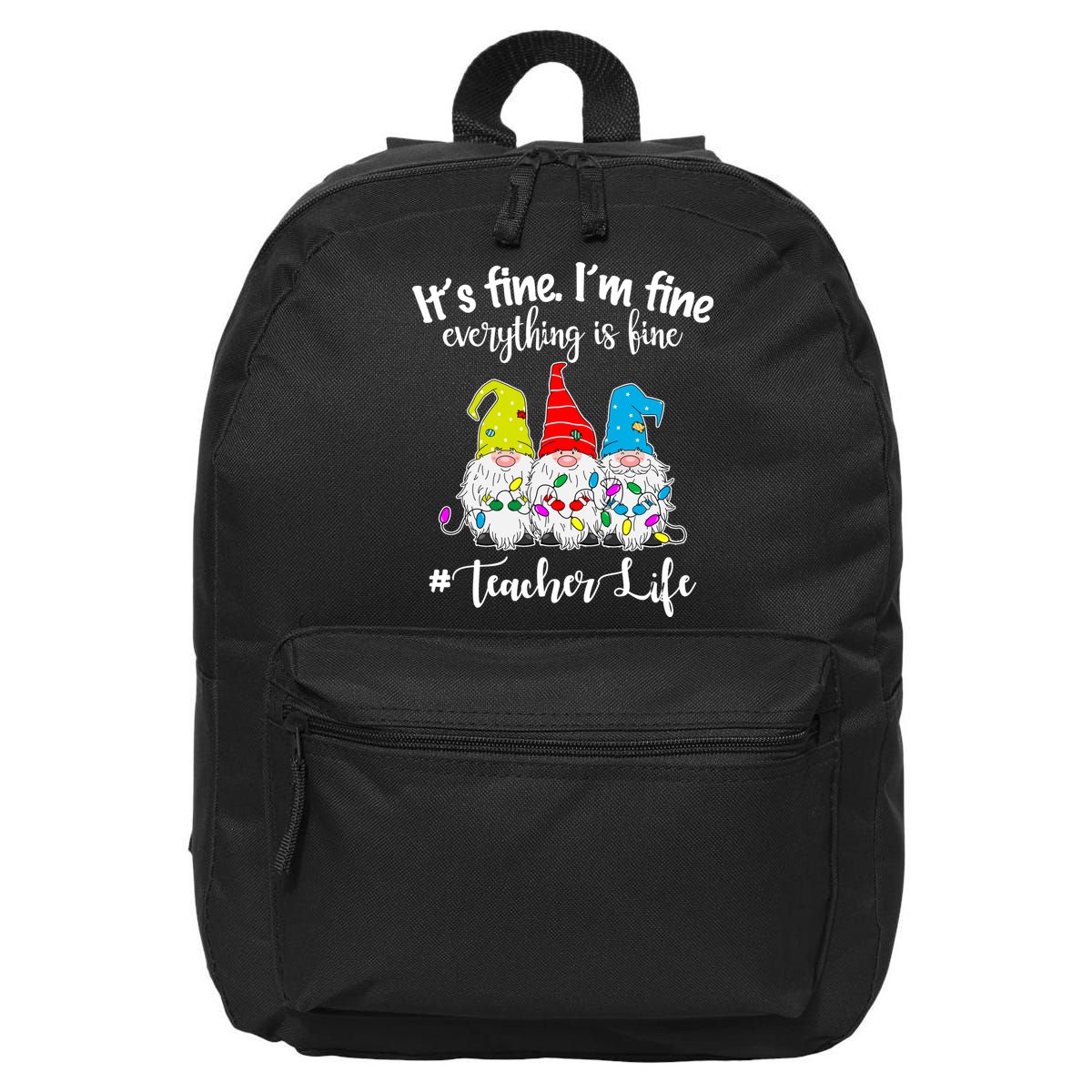 It's Fine I'm Fine Everything Is Fine Christmas Gnomes Teacher Life 16 in Basic Backpack