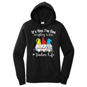 It's Fine I'm Fine Everything Is Fine Christmas Gnomes Teacher Life Women's Pullover Hoodie