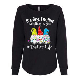 It's Fine I'm Fine Everything Is Fine Christmas Gnomes Teacher Life Womens California Wash Sweatshirt