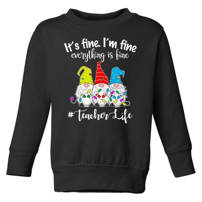 It's Fine I'm Fine Everything Is Fine Christmas Gnomes Teacher Life Toddler Sweatshirt