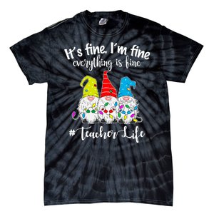 It's Fine I'm Fine Everything Is Fine Christmas Gnomes Teacher Life Tie-Dye T-Shirt