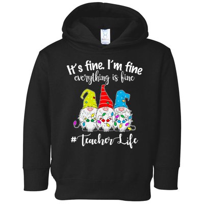 It's Fine I'm Fine Everything Is Fine Christmas Gnomes Teacher Life Toddler Hoodie