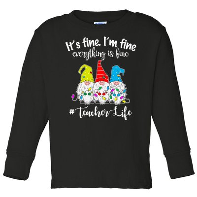 It's Fine I'm Fine Everything Is Fine Christmas Gnomes Teacher Life Toddler Long Sleeve Shirt